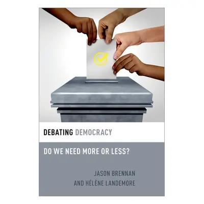 "Debating Democracy: Do We Need More or Less?" - "" ("Brennan Jason")