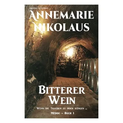 "Bitterer Wein" - "" ("Nikolaus Annemarie")