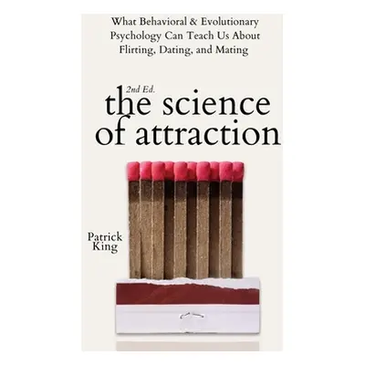 "The Science of Attraction: What Behavioral & Evolutionary Psychology Can Teach Us About Flirtin