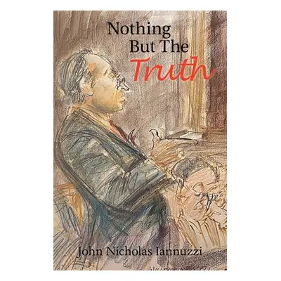 "Nothing but the Truth" - "" ("Iannuzzi John Nicholas")