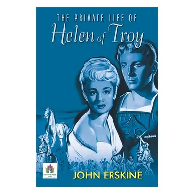 "The Private Life of Helen of Troy" - "" ("Erskine John")