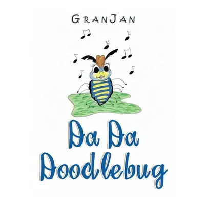 "Da Da Doodlebug" - "" ("Granjan")