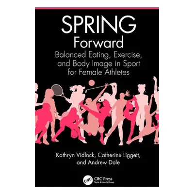 "Spring Forward: Balanced Eating, Exercise, and Body Image in Sport for Female Athletes" - "" ("