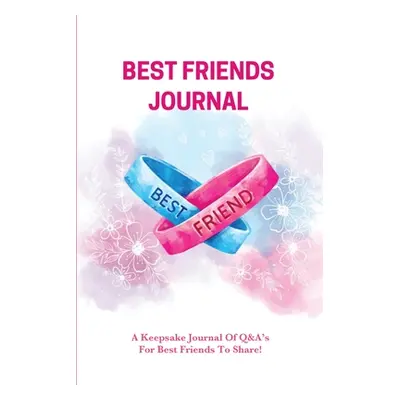 "Best Friends Journal: Every Day Writing Prompts Pages, Best Friend Book, Gift, Write In Noteboo