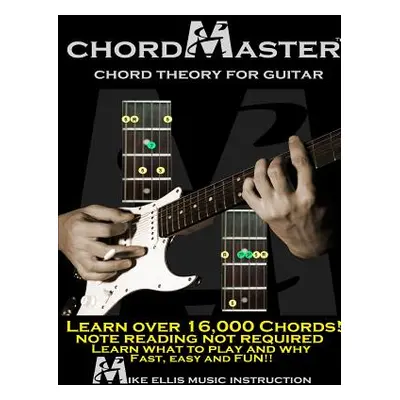 "Chordmaster Chord Theory for Guitar" - "" ("Ellis Michael")