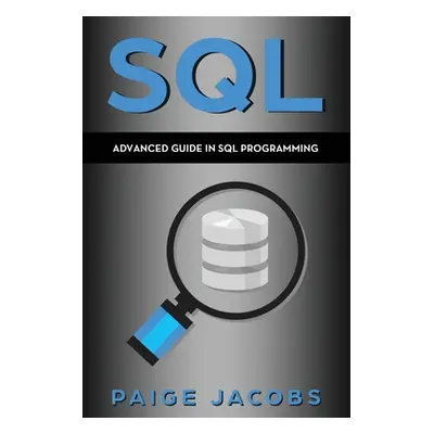 "SQL: Advanced Guide in SQL Programming" - "" ("Jacobs Paige")