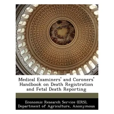 "Medical Examiners' and Coroners' Handbook on Death Registration and Fetal Death Reporting" - ""