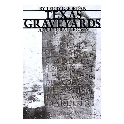 "Texas Graveyards: A Cultural Legacy" - "" ("Jordan Terry G.")