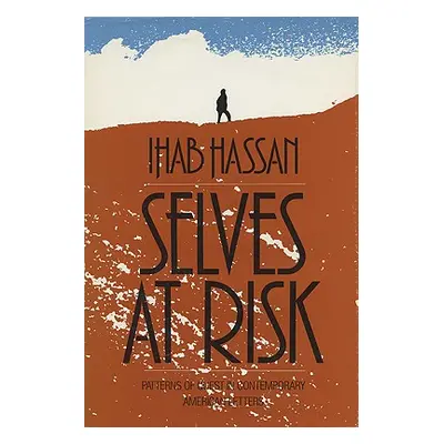 "Selves at Risk" - "" ("Hassan Ihab")