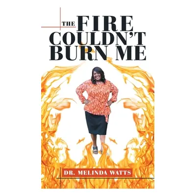 "The Fire Couldn't Burn Me" - "" ("Watts Melinda")