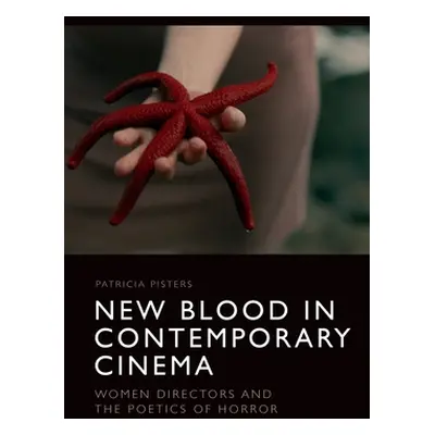 "New Blood in Contemporary Cinema: Women Directors and the Poetics of Horror" - "" ("Pisters Pat