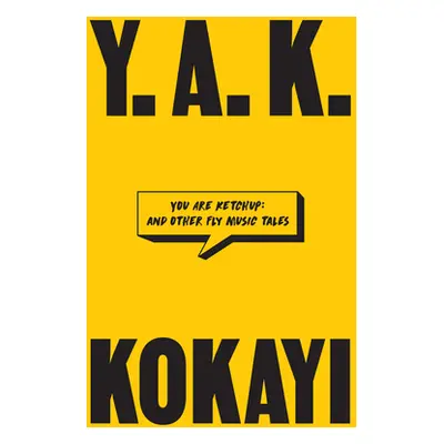 "You Are Ketchup: And Other Fly Music Tales" - "" ("Kokayi")