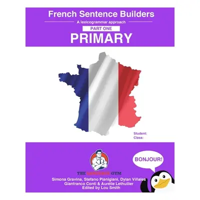 "French Primary Sentence Builders: French Sentence Builders - Primary" - "" ("Gravina Simona")