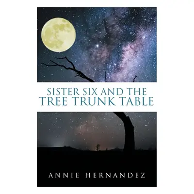 "Sister Six and the Tree Trunk Table" - "" ("Hernandez Annie")