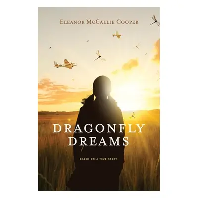 "Dragonfly Dreams" - "" ("Cooper Eleanor McCallie")