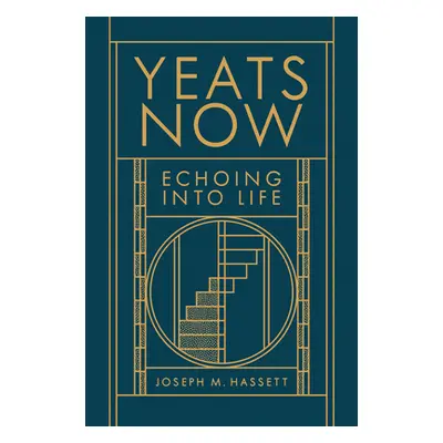 "Yeats Now: Echoing Into Life" - "" ("Hassett Joseph M.")