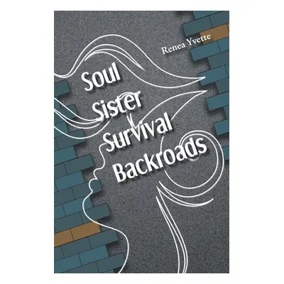 "Soul Sister Survival Backroads" - "" ("Yvette Renea")