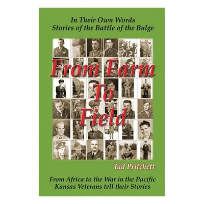 "From Farm To Field: In Their Own Words, Stories of the Battle of the Bulge" - "" ("Pritchett De