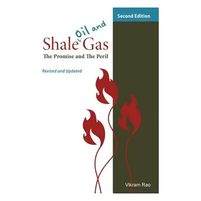 "Shale Oil and Gas: The Promise and the Peril, Revised and Updated Second Edition" - "" ("Rao Vi