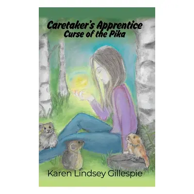 "Caretaker's Apprentice: Curse of the Pika" - "" ("Gillespie Karen Lindsey")