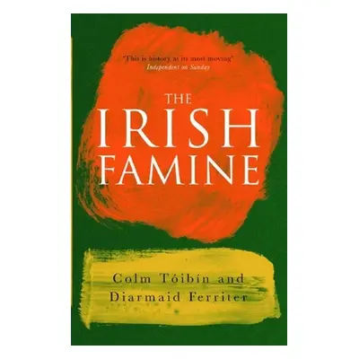 The Irish Famine: A Documentary (Ferriter Diarmaid)