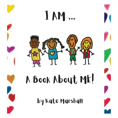 "I AM .. A Book About ME!" - "" ("Marshall Kate El")