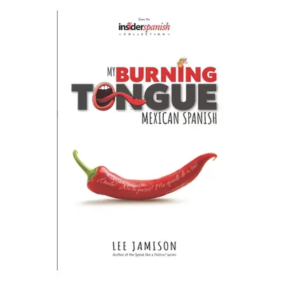 "My Burning Tongue: Mexican Spanish" - "" ("Jamison Lee")