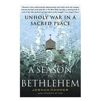 Season in Bethlehem: Unholy War in a Sacred Place (Hammer Joshua)