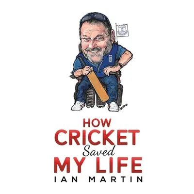 "How Cricket Saved My Life" - "" ("Martin Ian")