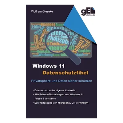 "Windows 11 Datenschutzfibel: Alle Datenschutzeinstellungen finden und optimal einstellen" - "" 