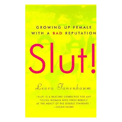 "Slut!: Growing Up Female with a Bad Reputation" - "" ("Tanenbaum Leora")