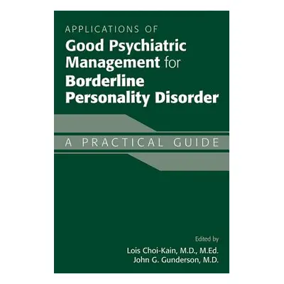 "Applications of Good Psychiatric Management for Borderline Personality Disorder: A Practical Gu