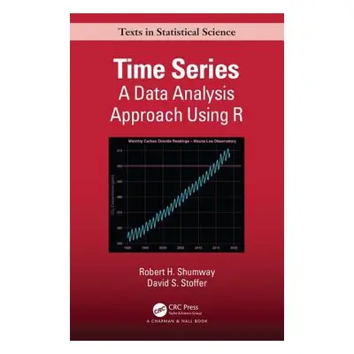 "Time Series: A Data Analysis Approach Using R" - "" ("Shumway Robert")