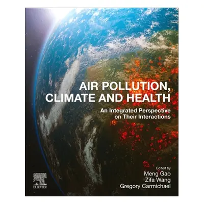 "Air Pollution, Climate, and Health: An Integrated Perspective on Their Interactions" - "" ("Gao