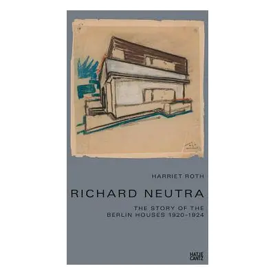 "Richard Neutra: The Story of the Berlin Houses 1920-1924" - "" ("Neutra Richard")