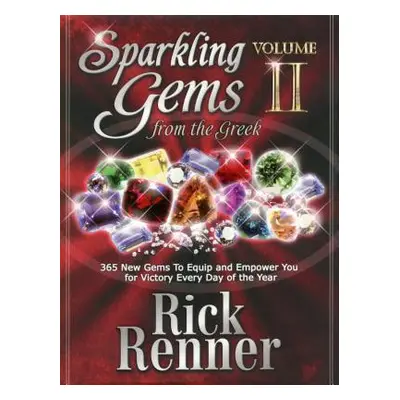 "Sparkling Gems from the Greek Volume 2: 365 New Gems to Equip and Empower You for Victory Every