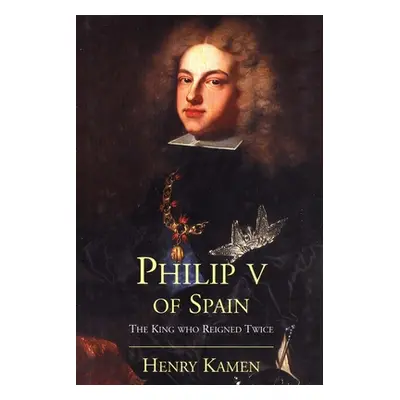 "Philip V of Spain" - "" ("Kamen Henry")