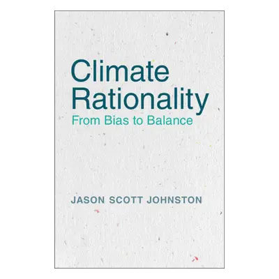 "Climate Rationality" - "" ("Johnston Jason Scott")