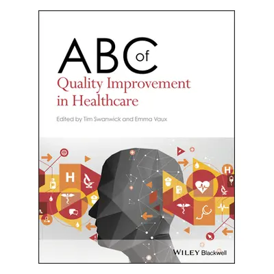 "ABC of Quality Improvement in Healthcare" - "" ("Swanwick Tim")