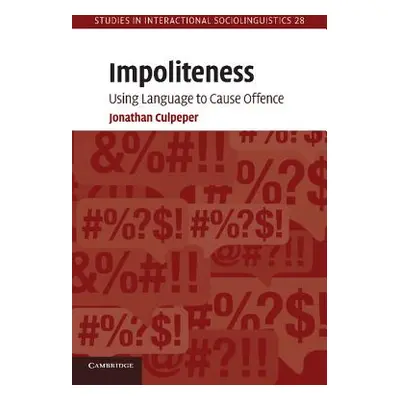 "Impoliteness: Using Language to Cause Offence" - "" ("Culpeper Jonathan")