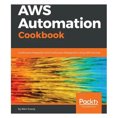 "AWS Automation Cookbook" - "" ("Swaraj Nikit")