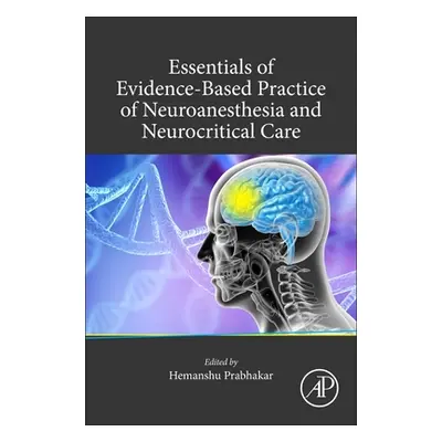 "Essentials of Evidence-Based Practice of Neuroanesthesia and Neurocritical Care" - "" ("Prabhak