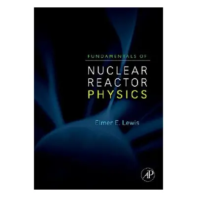 "Fundamentals of Nuclear Reactor Physics" - "" ("Lewis Elmer E.")