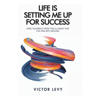 "Life Is Setting Me up for Success" - "" ("Levy Victor")