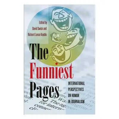 "The Funniest Pages: International Perspectives on Humor in Journalism" - "" ("Becker Lee B.")