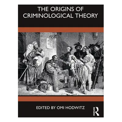 "The Origins of Criminological Theory" - "" ("Hodwitz Omi")