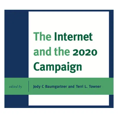 "The Internet and the 2020 Campaign" - "" ("Towner Terri L.")