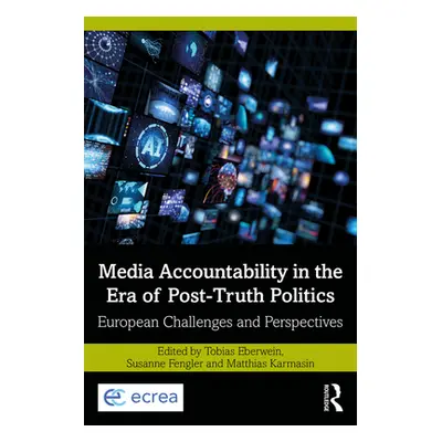 "Media Accountability in the Era of Post-Truth Politics: European Challenges and Perspectives" -