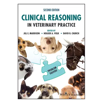 "Clinical Reasoning in Veterinary Practice: Problem Solved!" - "" ("Maddison Jill E.")