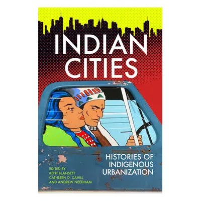 "Indian Cities: Histories of Indigenous Urbanization" - "" ("Blansett Kent")